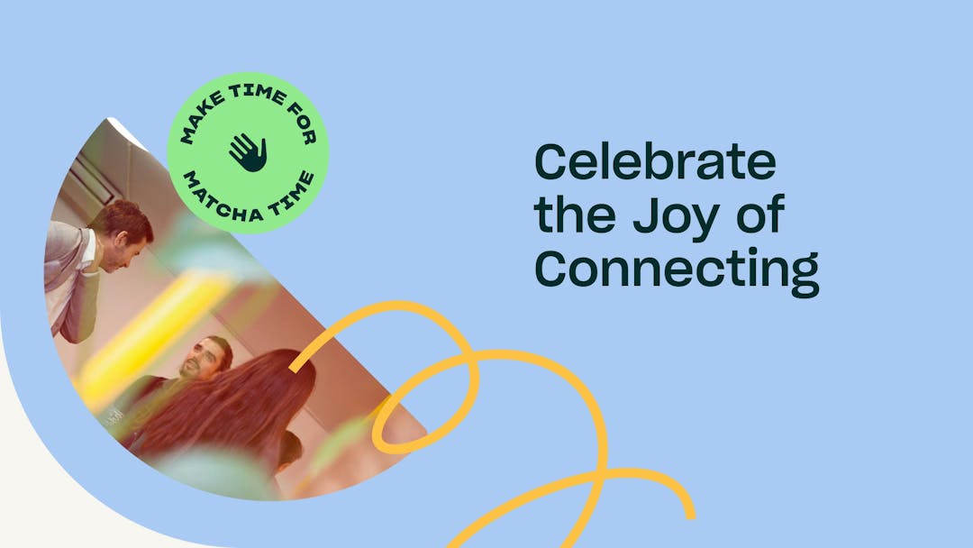 Celebrate the joy of connecting