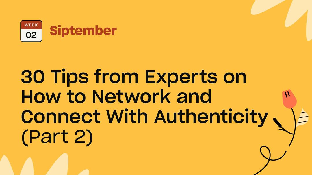 Title 30 Tips from Experts on How to Network and Connect With Authenticity (Part 2)