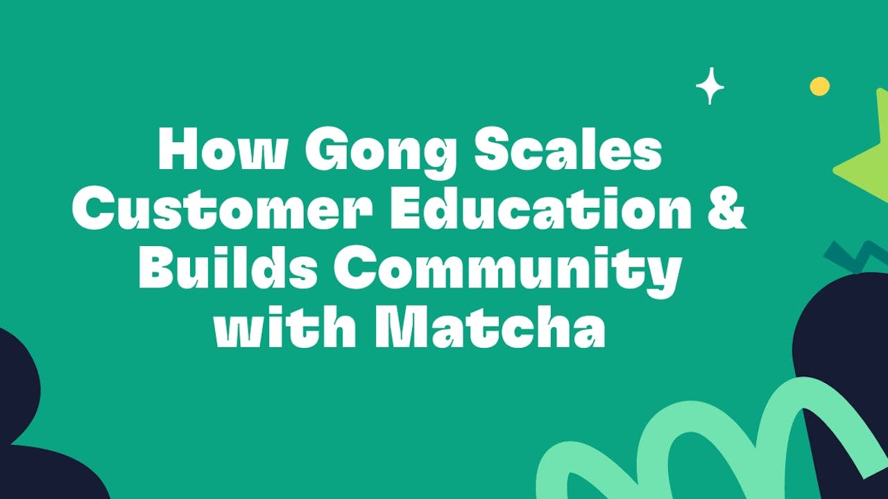 Title image with the text: How Gong scales customer education and builds community with Matcha
