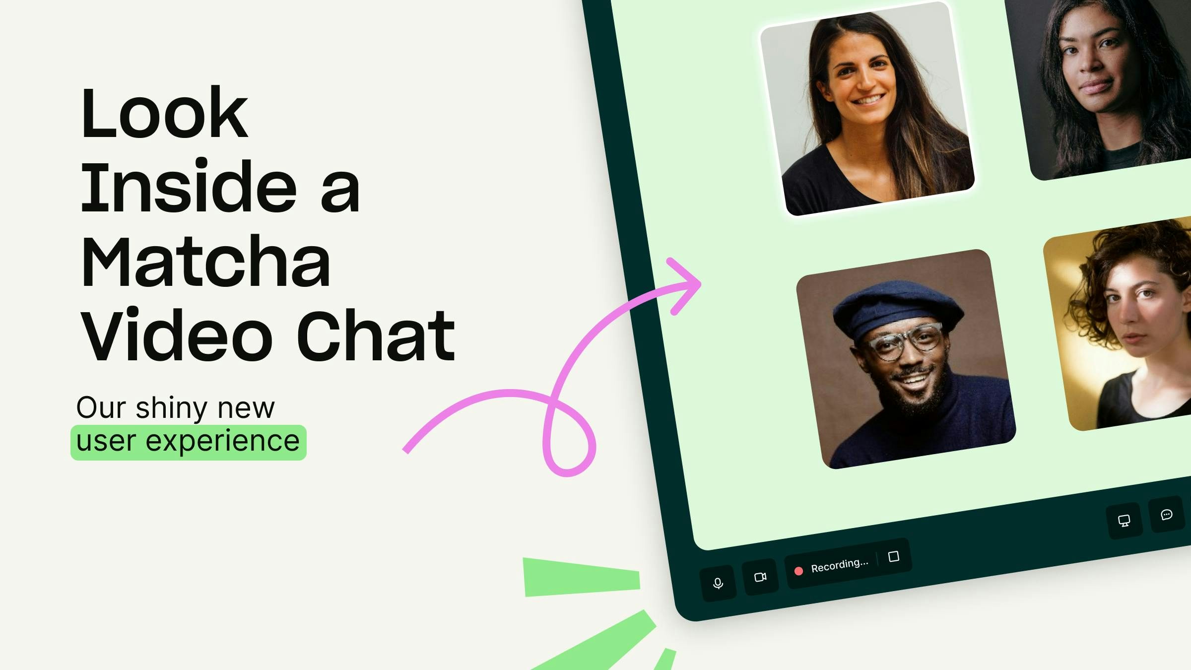 Look inside a matcha video chat : our shiny new user experience