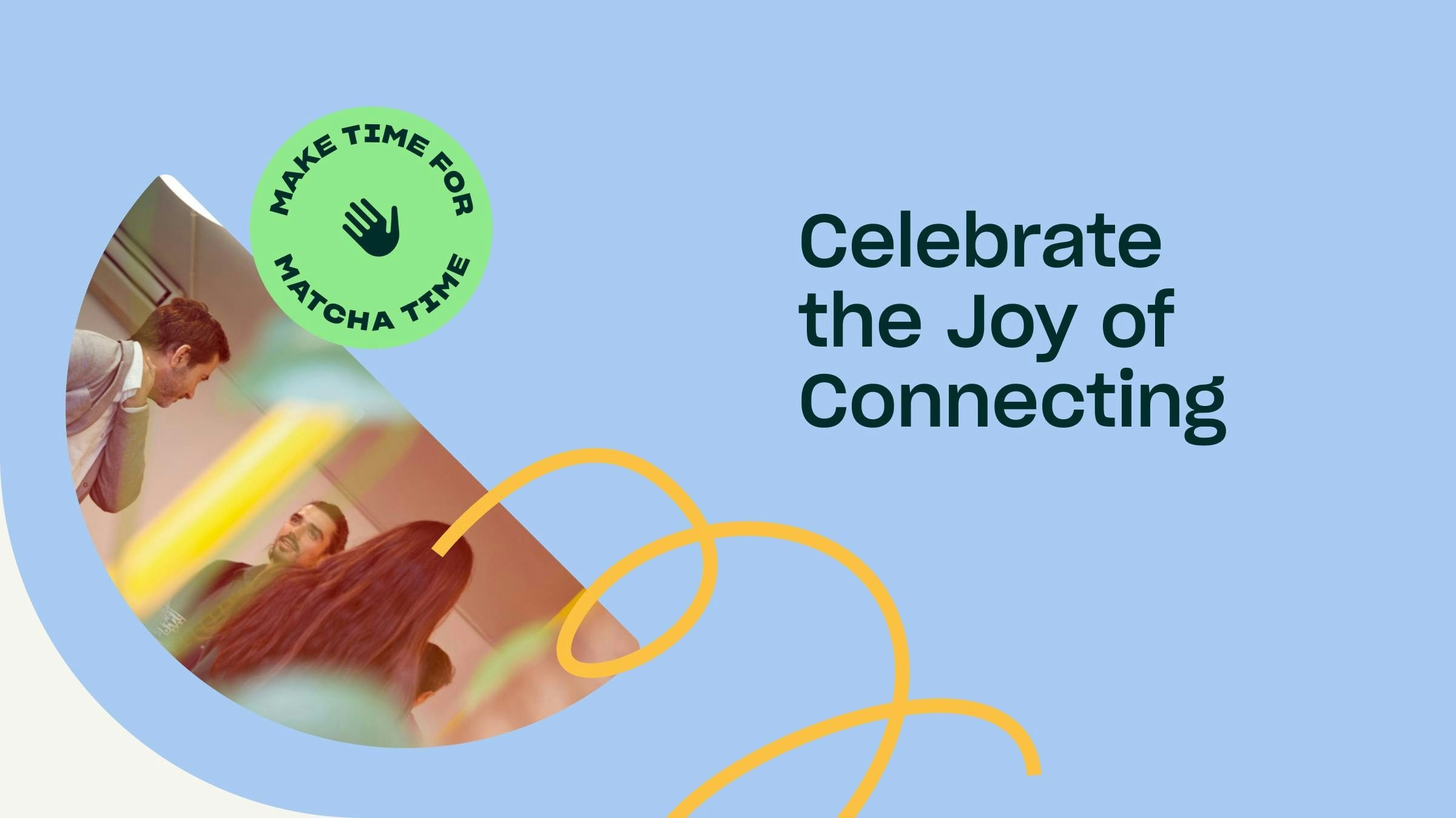 Celebrate the joy of connecting