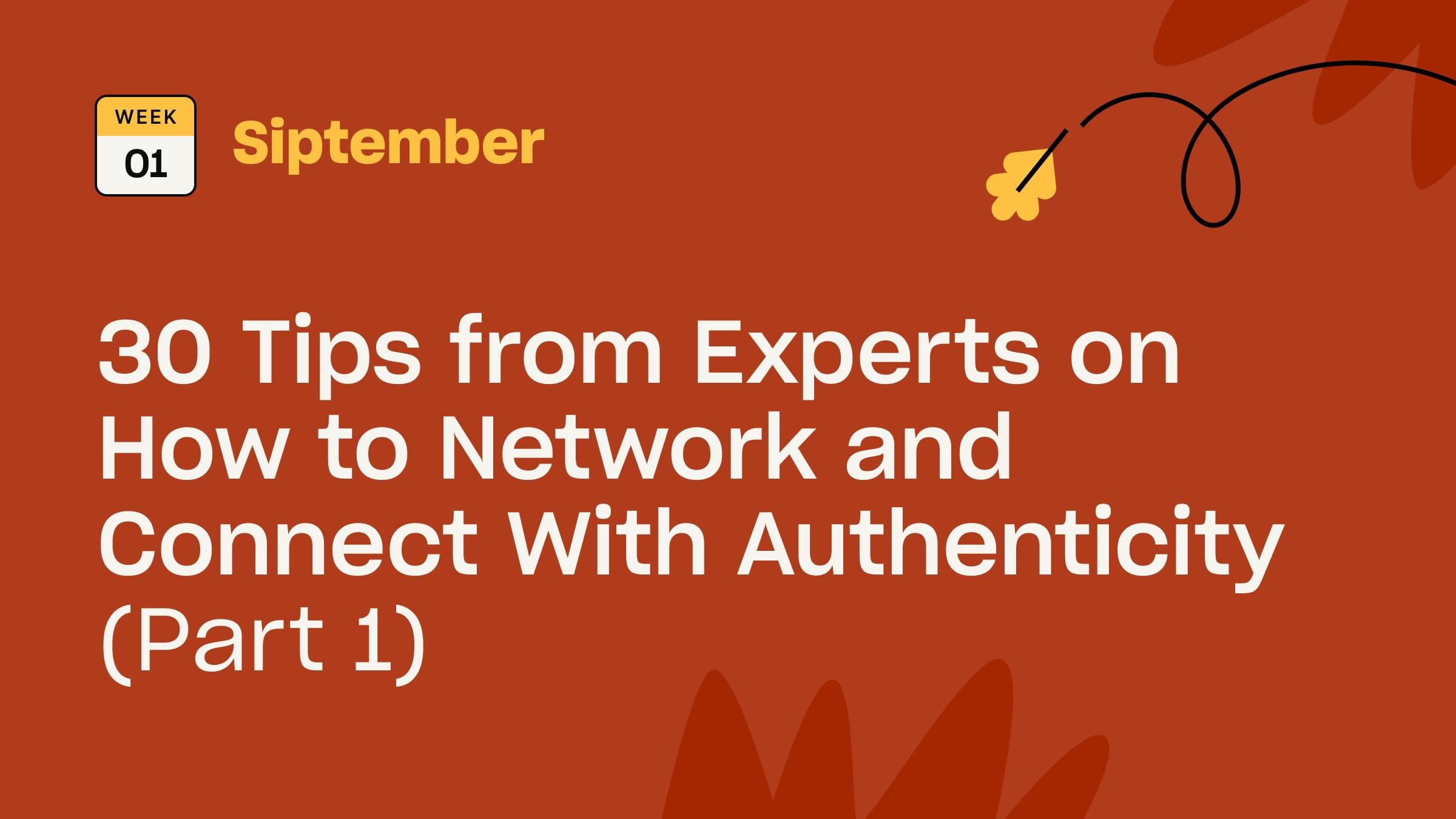 Title 30 Tips from Experts on How to Network and Connect With Authenticity (Part 1)